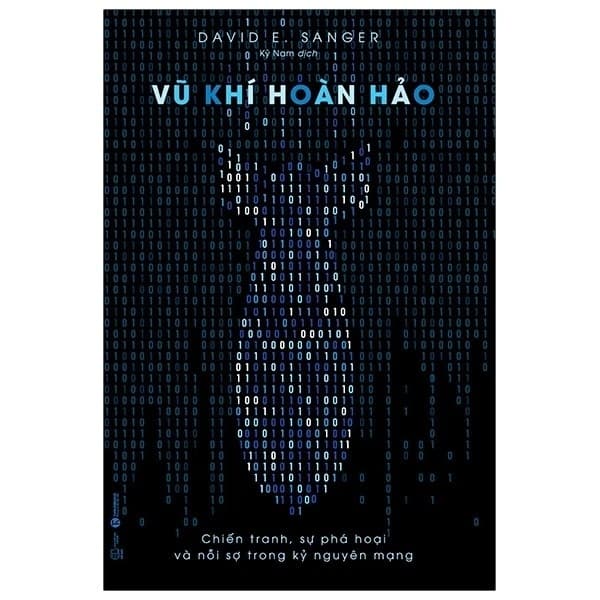 Vũ khí hoàn hảo: Chiến Tranh, Sự Phá Hoại Và Nỗi Sợ Trong Kỷ Nguyên Mạng - Thái Hà Books